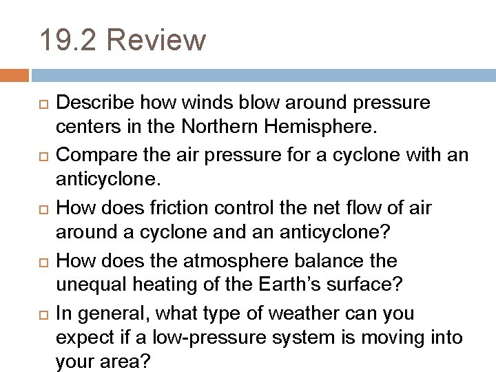 19. 2 Review Describe how winds blow around pressure centers in the Northern Hemisphere.