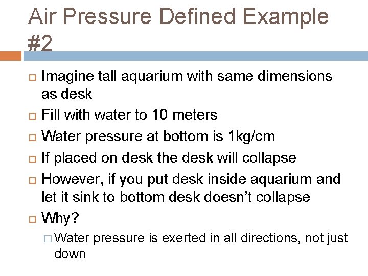 Air Pressure Defined Example #2 Imagine tall aquarium with same dimensions as desk Fill