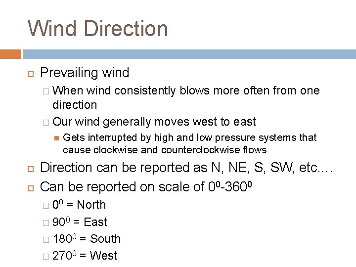 Wind Direction Prevailing wind � When wind consistently blows more often from one direction