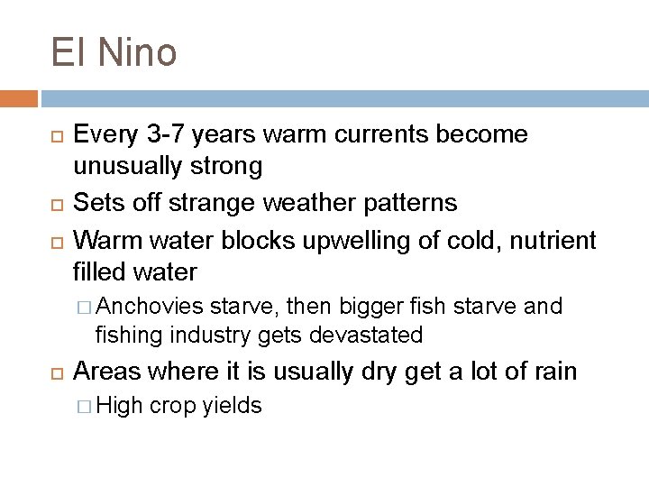 El Nino Every 3 -7 years warm currents become unusually strong Sets off strange