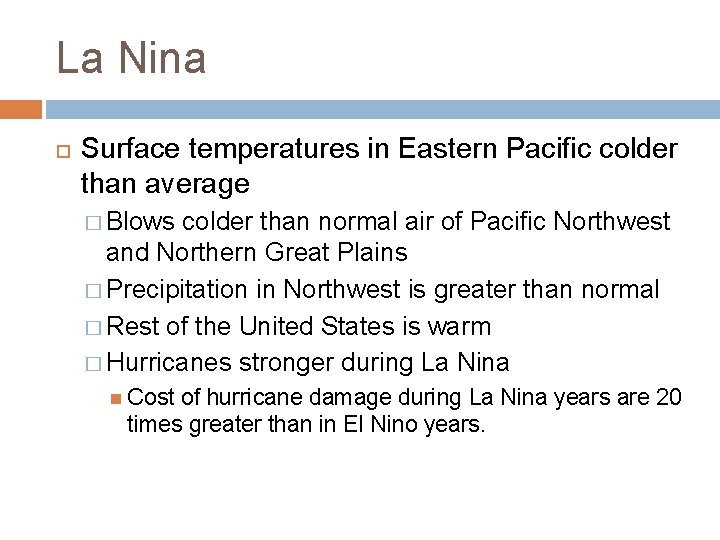 La Nina Surface temperatures in Eastern Pacific colder than average � Blows colder than