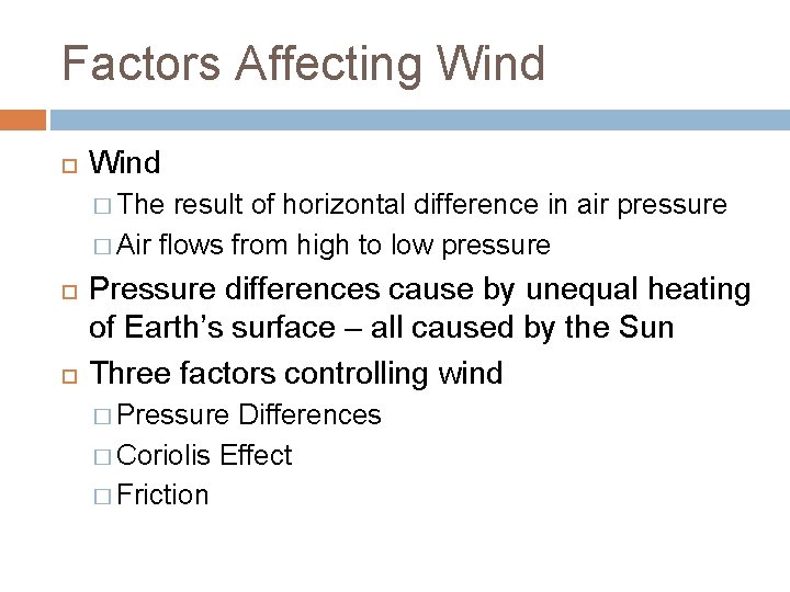 Factors Affecting Wind � The result of horizontal difference in air pressure � Air