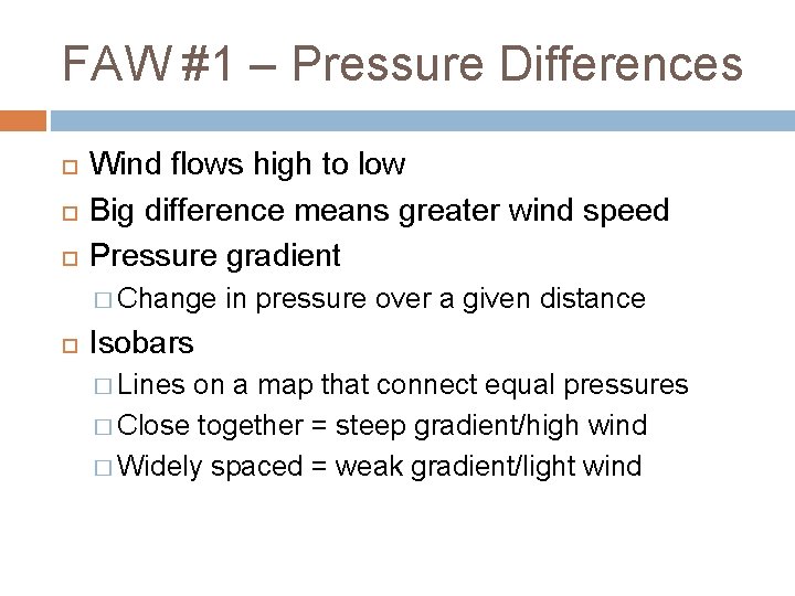 FAW #1 – Pressure Differences Wind flows high to low Big difference means greater