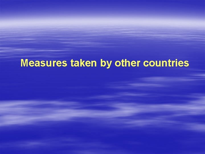 Measures taken by other countries 