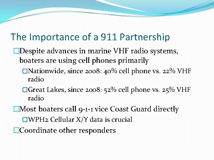 The Importance of a 911 Partnership �Despite advances in marine VHF radio systems, boaters