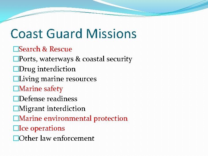 Coast Guard Missions �Search & Rescue �Ports, waterways & coastal security �Drug interdiction �Living