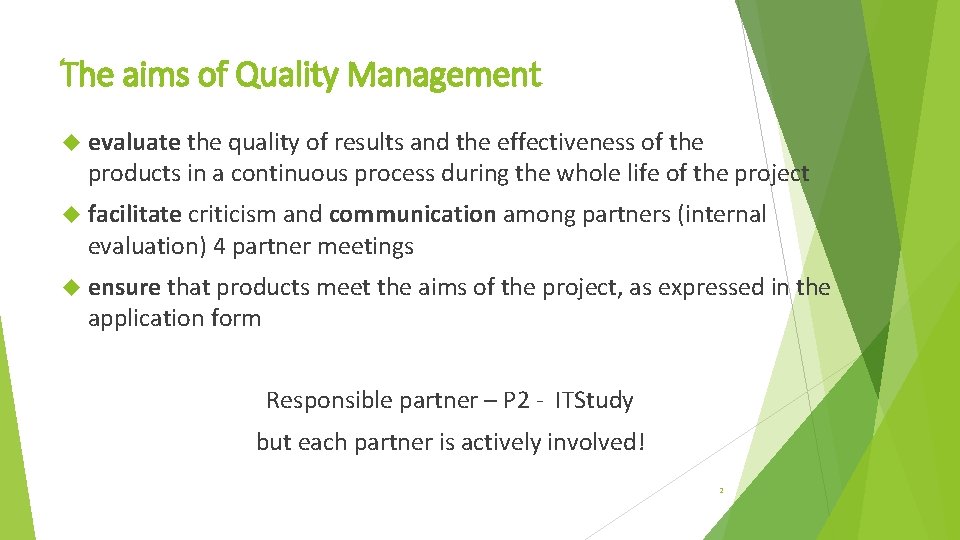 The aims of Quality Management evaluate the quality of results and the effectiveness of The aims of Quality Management evaluate the quality of results and the effectiveness of
