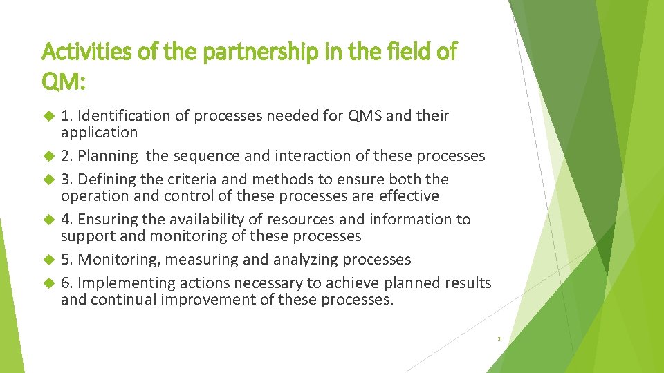 Activities of the partnership in the field of QM: 1. Identification of processes needed Activities of the partnership in the field of QM: 1. Identification of processes needed