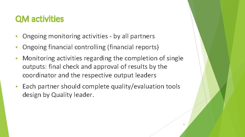 QM activities • Ongoing monitoring activities - by all partners • Ongoing financial controlling QM activities • Ongoing monitoring activities - by all partners • Ongoing financial controlling