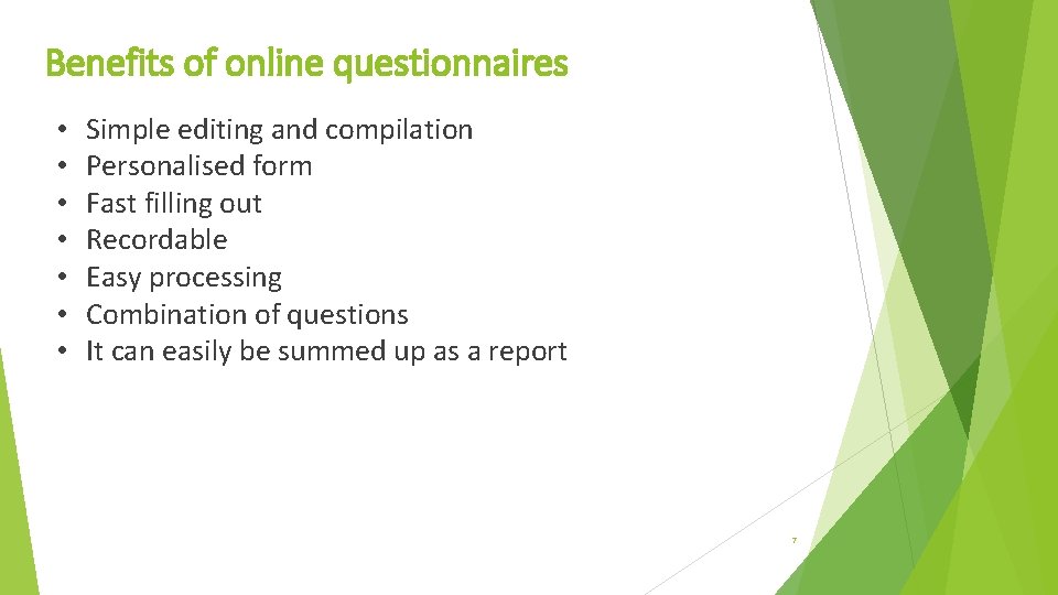 Benefits of online questionnaires • • Simple editing and compilation Personalised form Fast filling Benefits of online questionnaires • • Simple editing and compilation Personalised form Fast filling