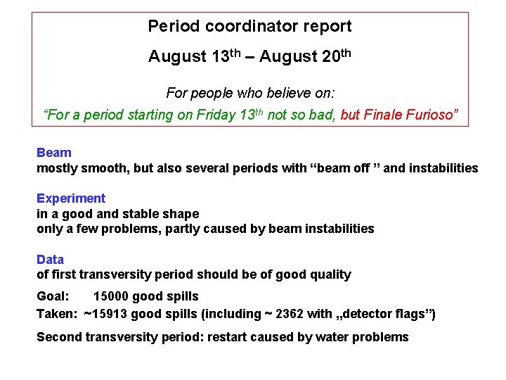 Period coordinator report August 13 th – August 20 th For people who believe