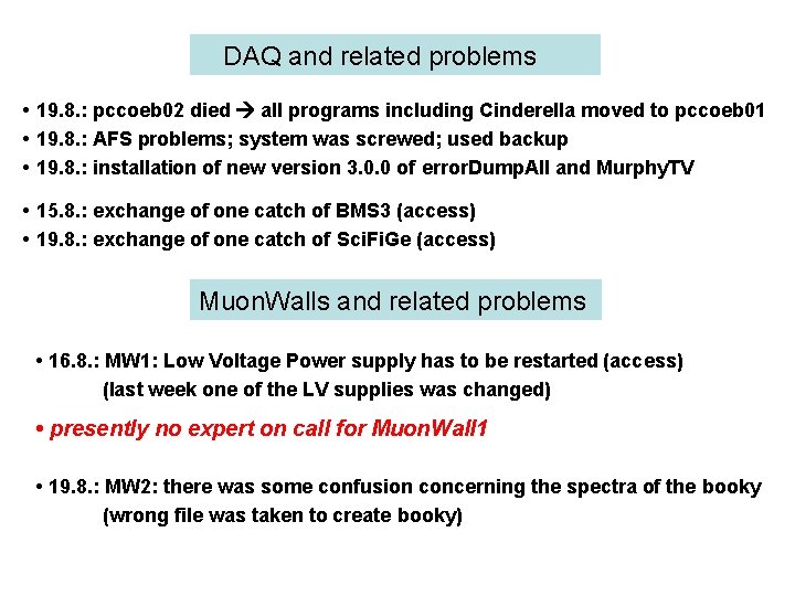 DAQ and related problems • 19. 8. : pccoeb 02 died all programs including