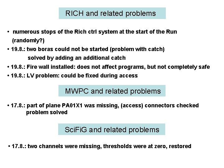 RICH and related problems • numerous stops of the Rich ctrl system at the