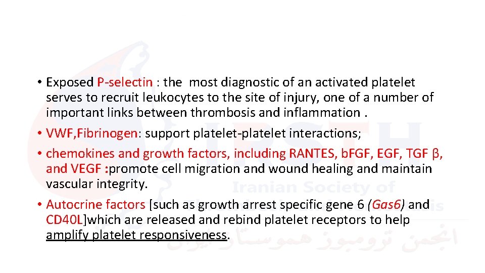  • Exposed P-selectin : the most diagnostic of an activated platelet serves to