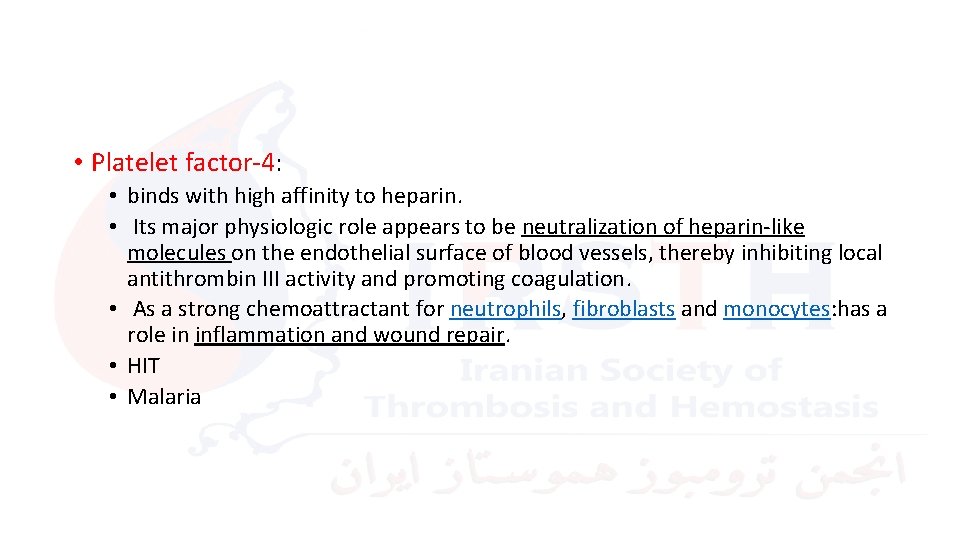  • Platelet factor-4: • binds with high affinity to heparin. • Its major