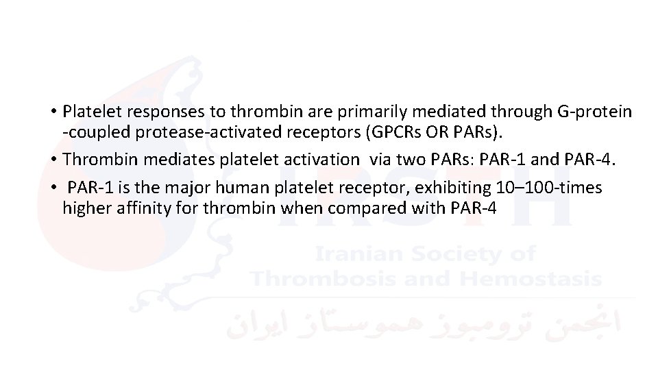  • Platelet responses to thrombin are primarily mediated through G-protein -coupled protease-activated receptors