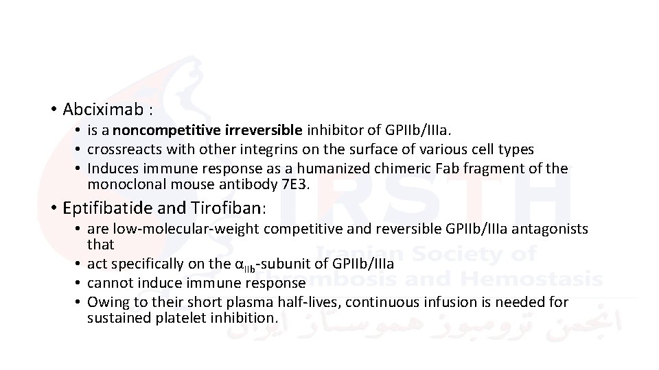  • Abciximab : • is a noncompetitive irreversible inhibitor of GPIIb/IIIa. • crossreacts