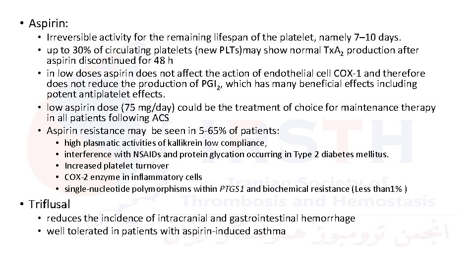  • Aspirin: • Irreversible activity for the remaining lifespan of the platelet, namely