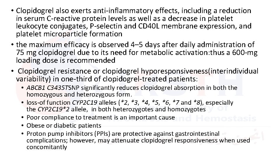  • Clopidogrel also exerts anti-inflammatory effects, including a reduction in serum C-reactive protein