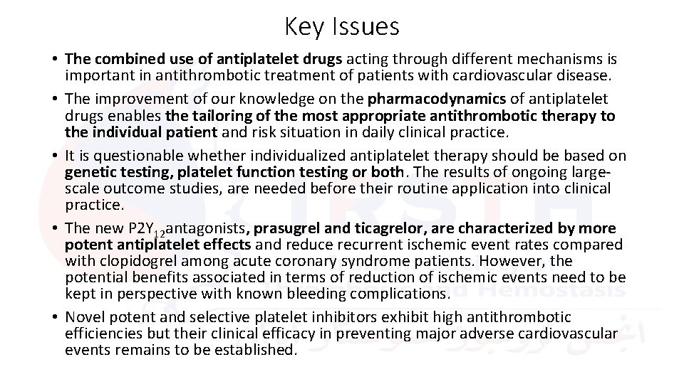 Key Issues • The combined use of antiplatelet drugs acting through different mechanisms is