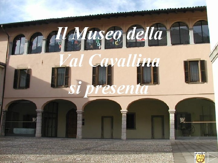 Il Museo della Val Cavallina si presenta Il Museo della Val Cavallina si presenta