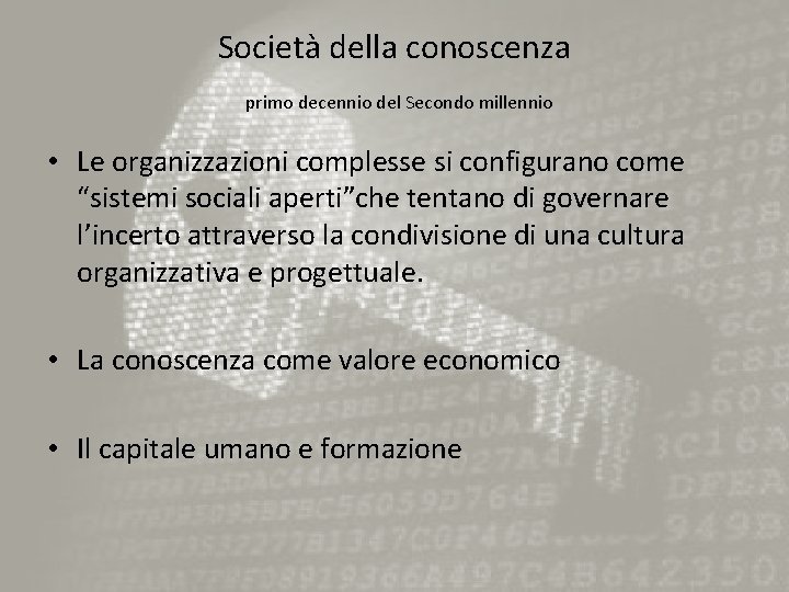 Società della conoscenza primo decennio del Secondo millennio • Le organizzazioni complesse si configurano