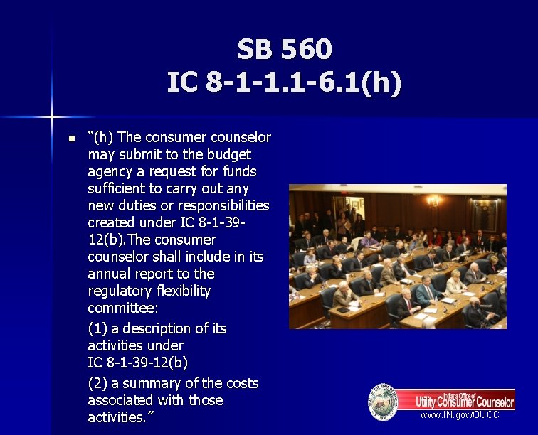SB 560 IC 8 -1 -1. 1 -6. 1(h) n “(h) The consumer counselor
