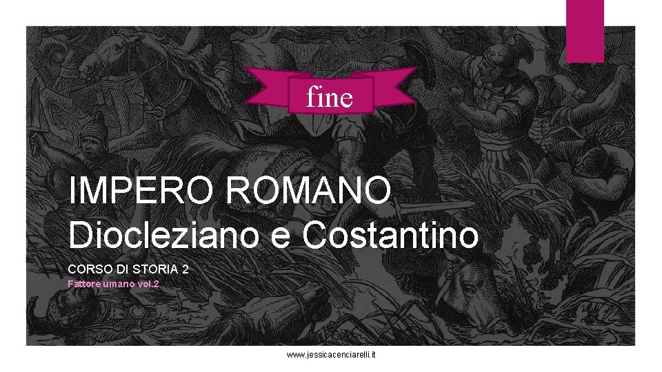 fine IMPERO ROMANO Diocleziano e Costantino CORSO DI STORIA 2 Fattore umano vol. 2