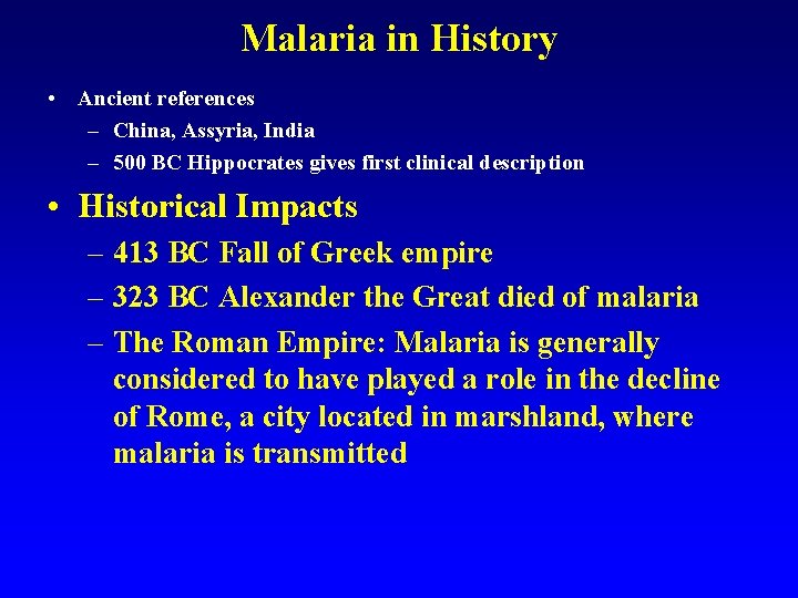 Malaria in History • Ancient references – China, Assyria, India – 500 BC Hippocrates