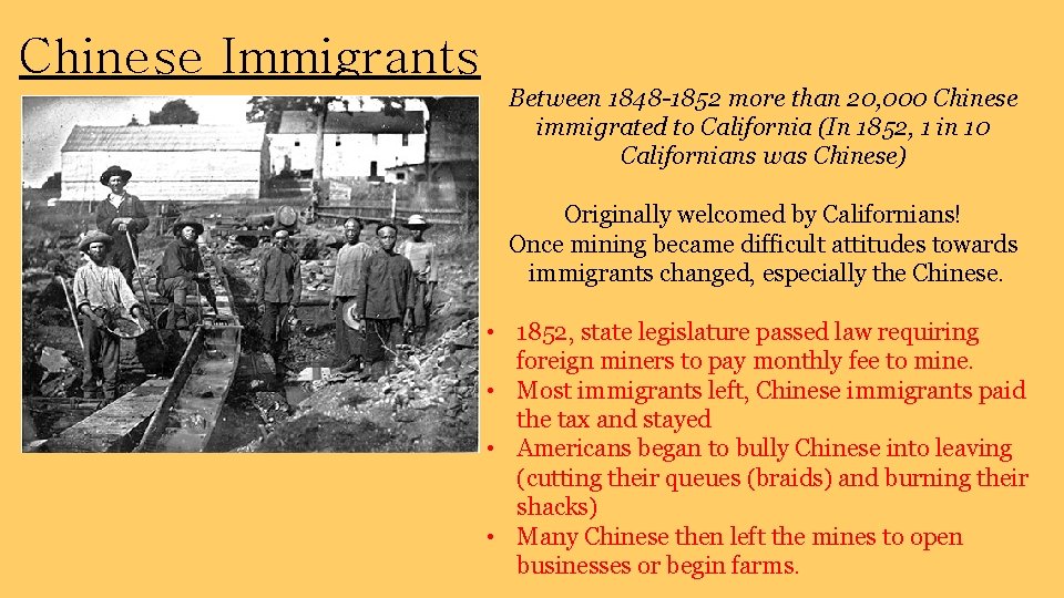 Chinese Immigrants Between 1848 -1852 more than 20, 000 Chinese immigrated to California (In