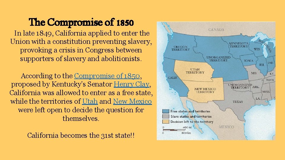 The Compromise of 1850 In late 1849, California applied to enter the Union with