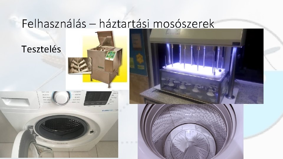 Felhasználás – háztartási mosószerek Tesztelés 