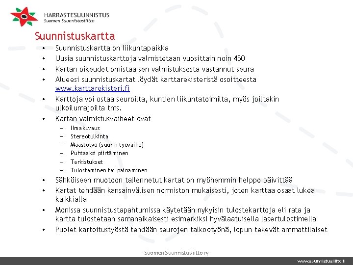Suunnistuskartta • • • Suunnistuskartta on liikuntapaikka Uusia suunnistuskarttoja valmistetaan vuosittain noin 450 Kartan Suunnistuskartta • • • Suunnistuskartta on liikuntapaikka Uusia suunnistuskarttoja valmistetaan vuosittain noin 450 Kartan