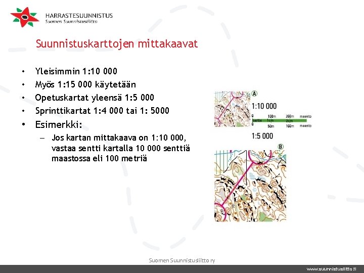 Suunnistuskarttojen mittakaavat • • Yleisimmin 1: 10 000 Myös 1: 15 000 käytetään Opetuskartat