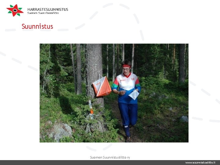Suunnistus Suomen Suunnistusliitto ry www. suunnistusliitto. fi Suunnistus Suomen Suunnistusliitto ry www. suunnistusliitto. fi