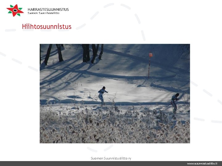 Hiihtosuunnistus Suomen Suunnistusliitto ry www. suunnistusliitto. fi 