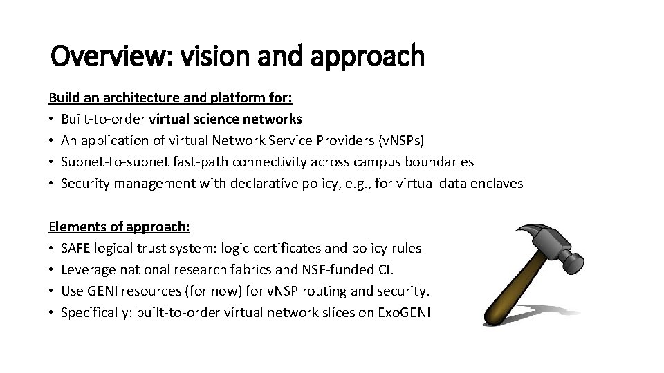 Overview: vision and approach Build an architecture and platform for: • Built-to-order virtual science
