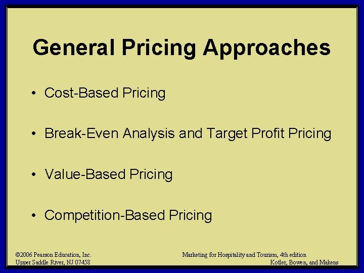 General Pricing Approaches • Cost-Based Pricing • Break-Even Analysis and Target Profit Pricing •