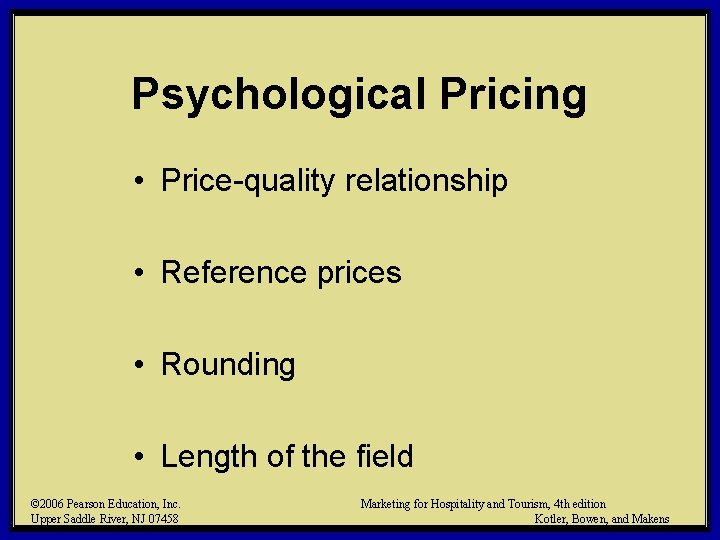 Psychological Pricing • Price-quality relationship • Reference prices • Rounding • Length of the