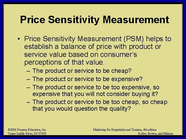 Price Sensitivity Measurement • Price Sensitivity Measurement (PSM) helps to establish a balance of