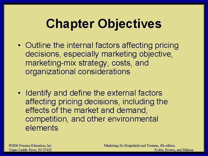 Chapter Objectives • Outline the internal factors affecting pricing decisions, especially marketing objective, marketing-mix