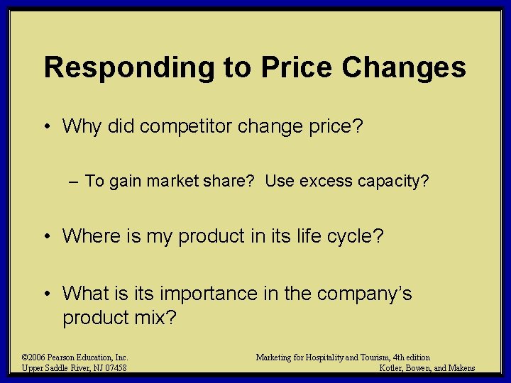 Responding to Price Changes • Why did competitor change price? – To gain market