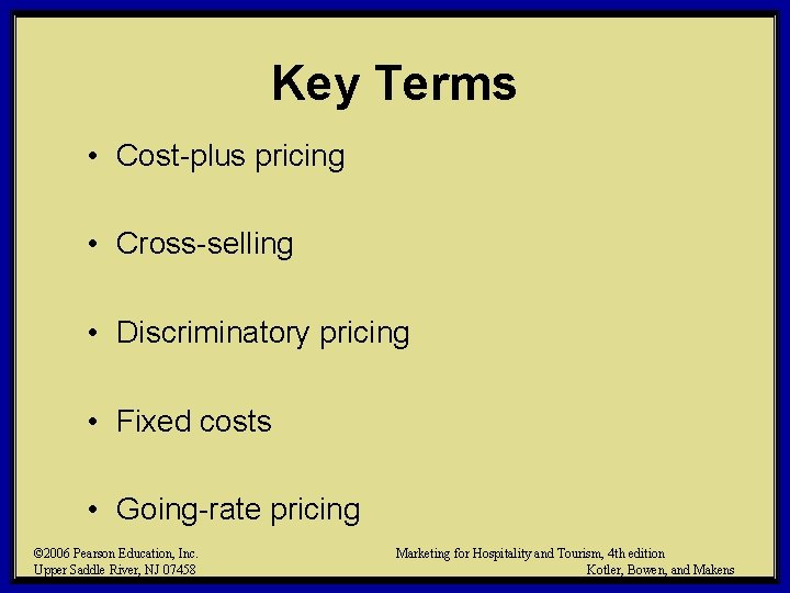 Key Terms • Cost-plus pricing • Cross-selling • Discriminatory pricing • Fixed costs •