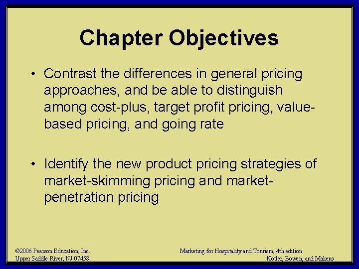 Chapter Objectives • Contrast the differences in general pricing approaches, and be able to