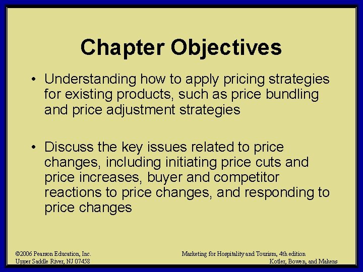 Chapter Objectives • Understanding how to apply pricing strategies for existing products, such as