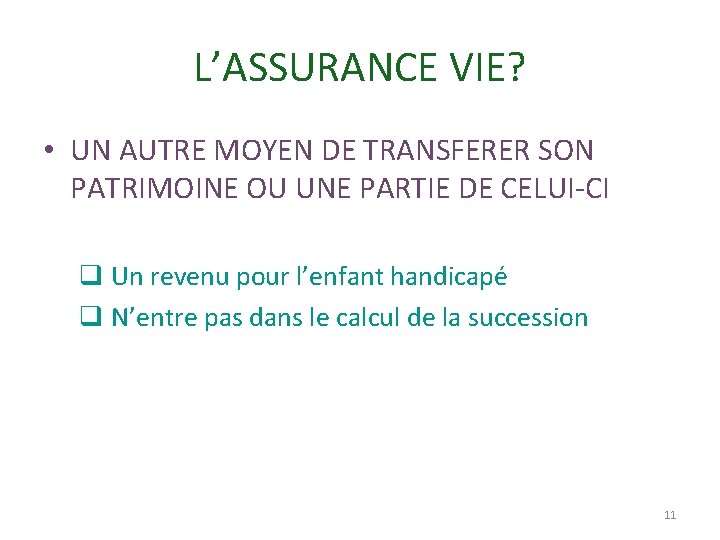 L’ASSURANCE VIE? • UN AUTRE MOYEN DE TRANSFERER SON PATRIMOINE OU UNE PARTIE DE