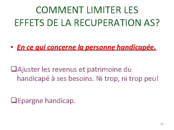 COMMENT LIMITER LES EFFETS DE LA RECUPERATION AS? • En ce qui concerne la