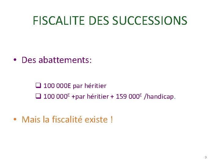 FISCALITE DES SUCCESSIONS • Des abattements: q 100 000 E par héritier q 100