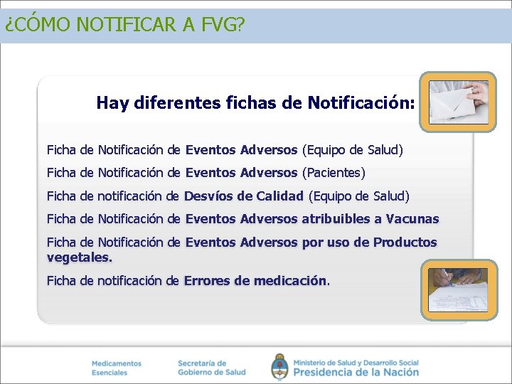 ¿CÓMO NOTIFICAR A FVG? Hay diferentes fichas de Notificación: Ficha de Notificación de Eventos ¿CÓMO NOTIFICAR A FVG? Hay diferentes fichas de Notificación: Ficha de Notificación de Eventos