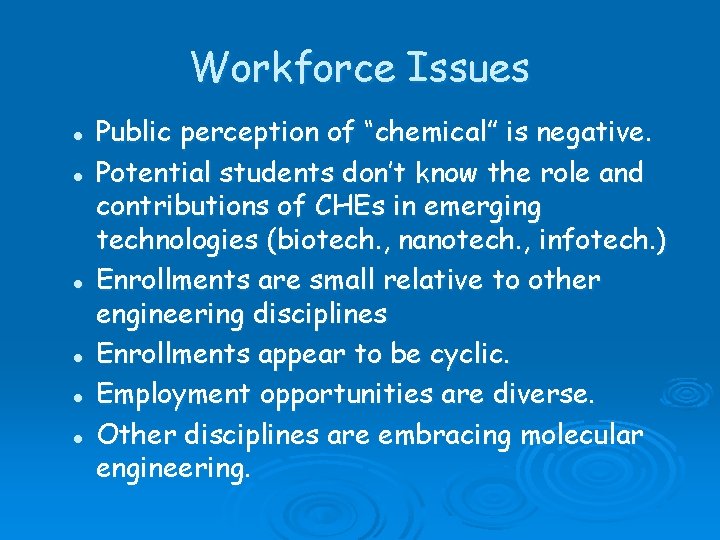 Workforce Issues l l l Public perception of “chemical” is negative. Potential students don’t